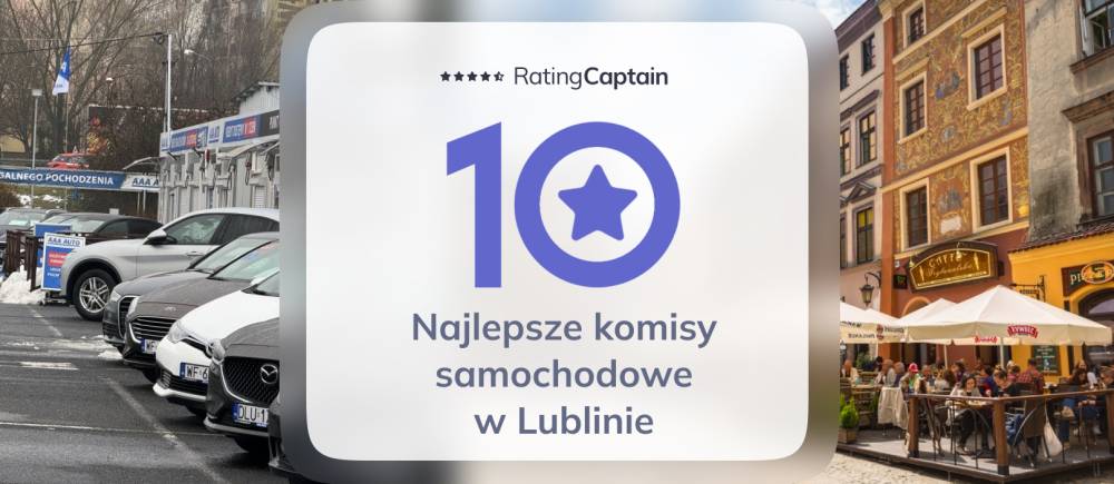 Komis samochodowy w Lublinie – TOP 10 Ranking najlepszych komisów z samochodami używanymi