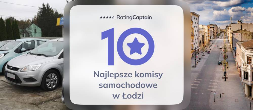 Komis samochodowy w Łodzi – TOP 10 Ranking najlepszych komisów z samochodami używanymi