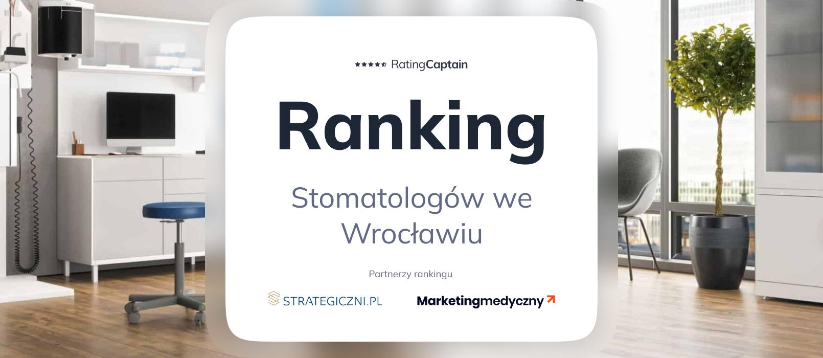 TOP 10: Ranking stomatologów we Wrocławiu (najlepsze gabinety stomatologiczne Wrocław)