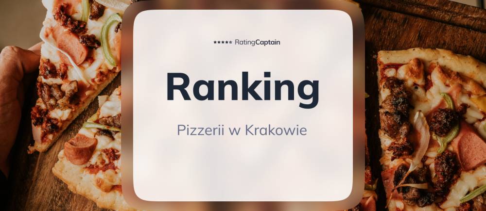 Pizzerie w Krakowie - ranking TOP 10
