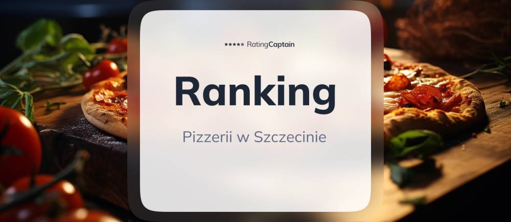 Pizzerie w Szczecinie - ranking TOP 10