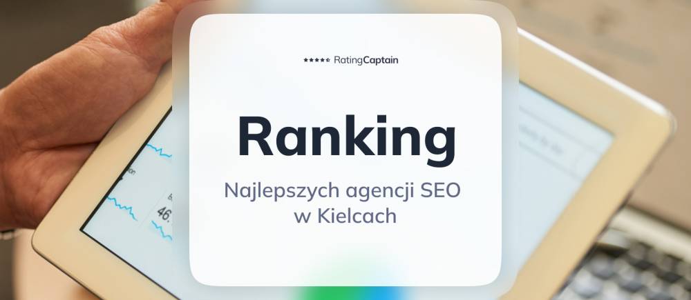 Najlepsze agencje SEO w Kielcach - ranking TOP 10