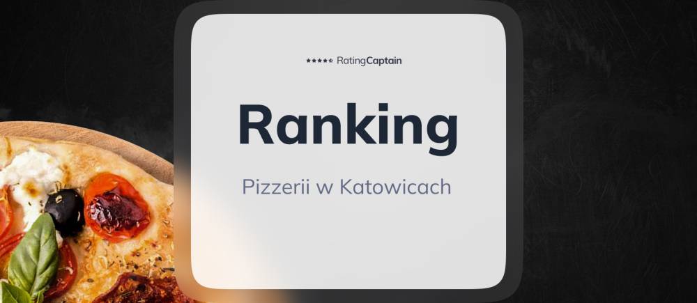Pizzerie w Katowicach - ranking TOP 10