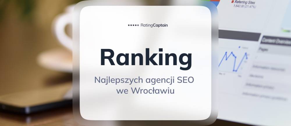 Najlepsze agencje SEO we Wrocławiu - ranking TOP 10