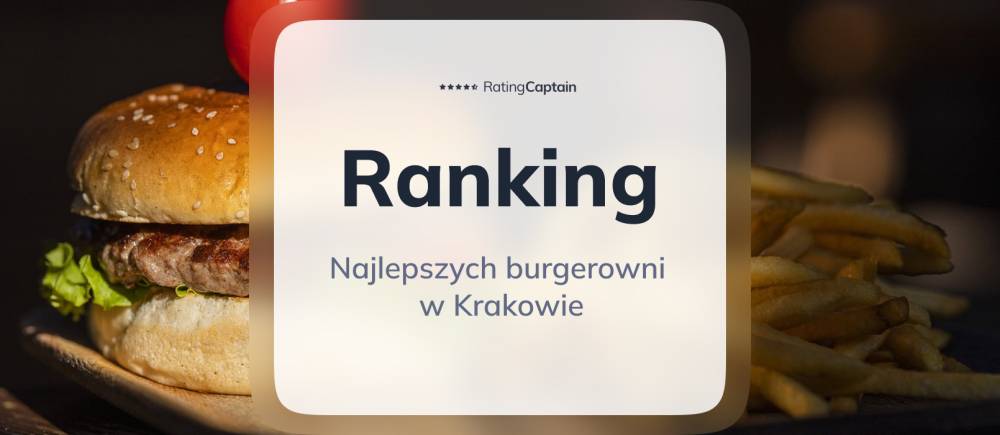 Najlepsze burgerownie w Krakowie - ranking TOP 10