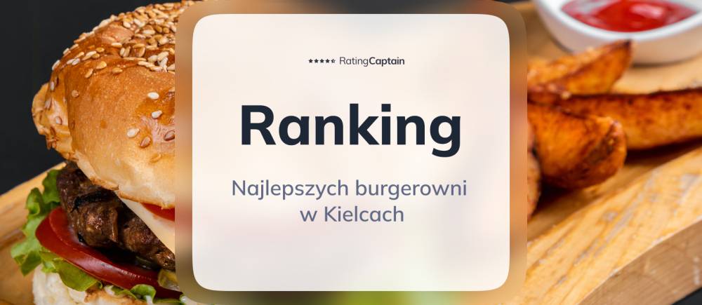 Najlepsze burgerownie w Kielcach - ranking TOP 10