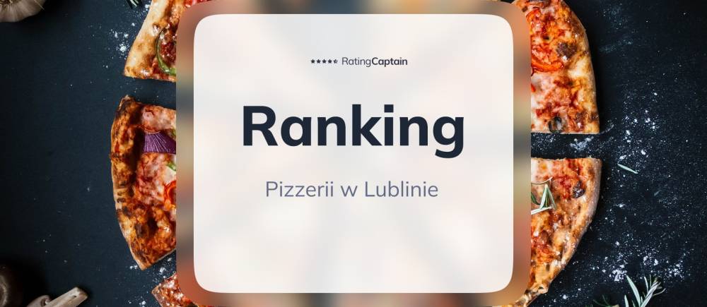Pizzerie w Lublinie - ranking TOP 10