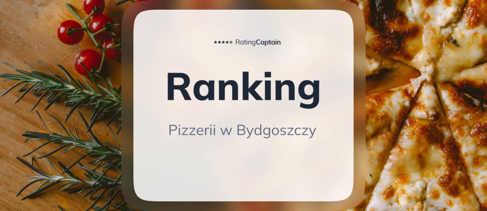 Pizzerie w Bydgoszczy - ranking TOP 10