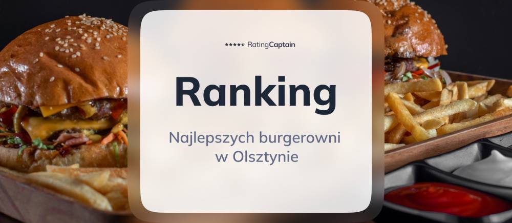 Najlepsze burgerownie w Olsztynie - ranking TOP 10