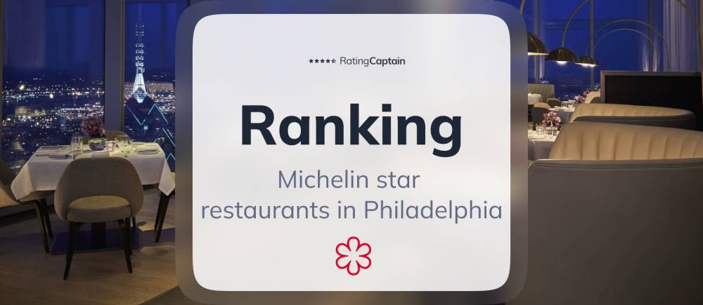 Michelin star restaurants in Philadelphia - ranking TOP 10