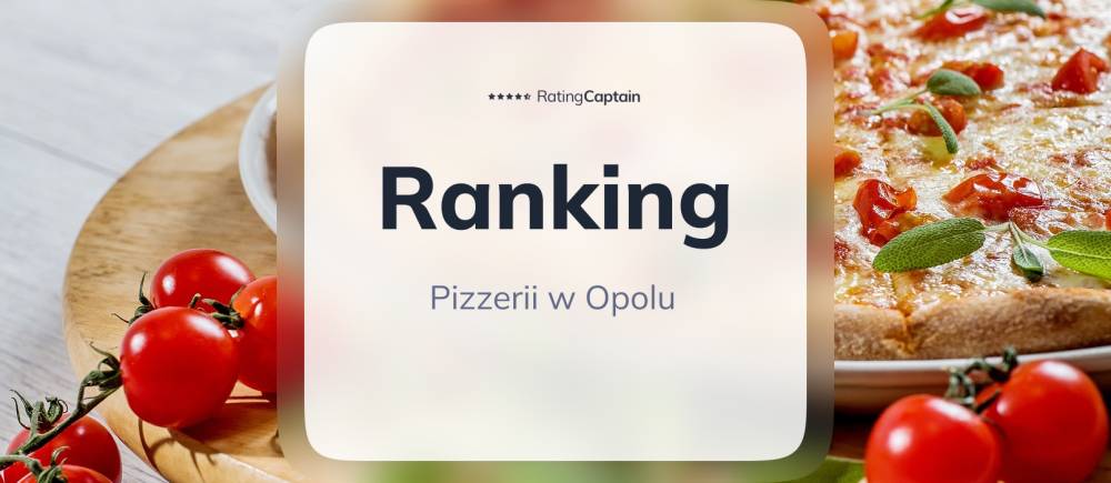 Pizzerie w Opolu - ranking TOP 10