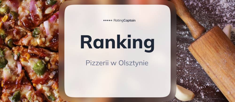 Pizzerie w Olsztynie - ranking TOP 10
