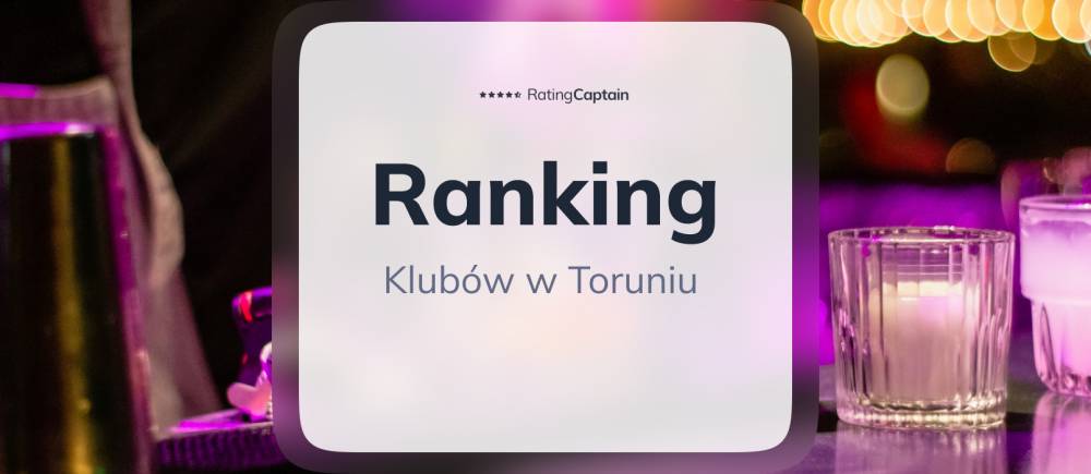 Kluby w Toruniu - ranking TOP 10