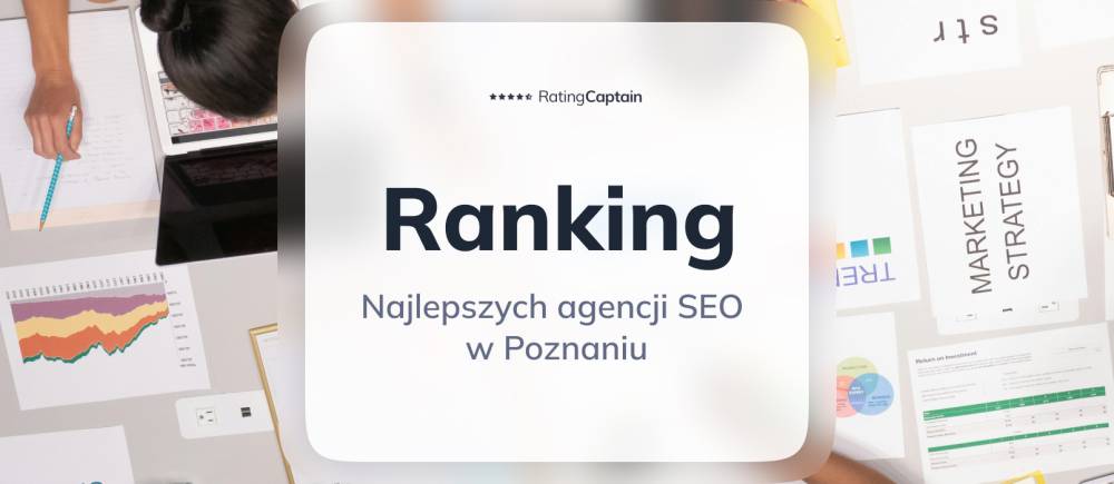 Najlepsze agencje SEO w Poznaniu - ranking TOP 10