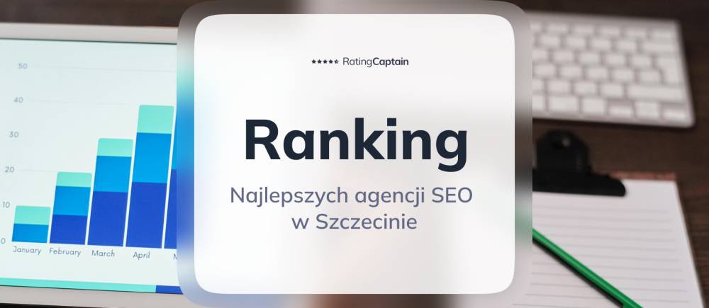 Najlepsze agencje SEO w Szczecinie - ranking TOP 10