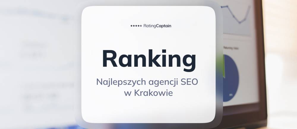 Najlepsze agencje SEO w Krakowie - ranking TOP 10