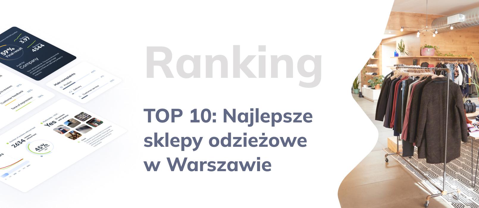 TOP 10: Ranking najlepszych sklepów odzieżowych w Warszawie, czyli najlepiej oceniane sklepy z ubraniami w Warszawie