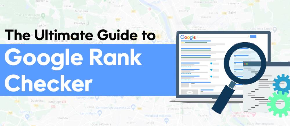 Mastering Keyword Rankings: The Ultimate Guide to Google Rank Checker