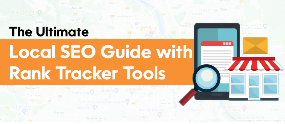 Local SEO Tracking: Mastering Local SEO with the Ultimate Guide to Local Rank Tracker Tools