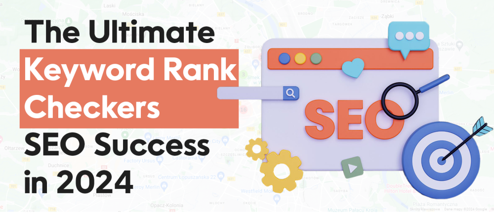 Free SEO Rank Checker: The Ultimate Guide to Keyword Rank Checkers for Google SEO Success in 2024