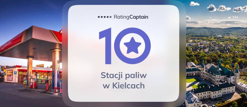 Stacje paliw w Kielcach  - ranking TOP 10