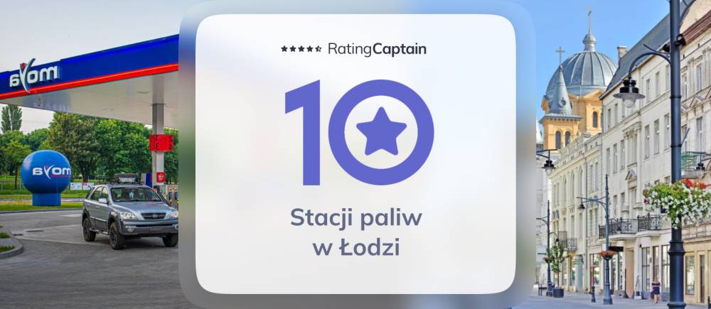 Stacje paliw w Łodzi - ranking TOP 10