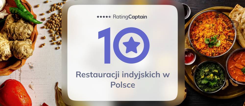 Najlepsze restauracje indyjskie w Polsce - ranking TOP 10