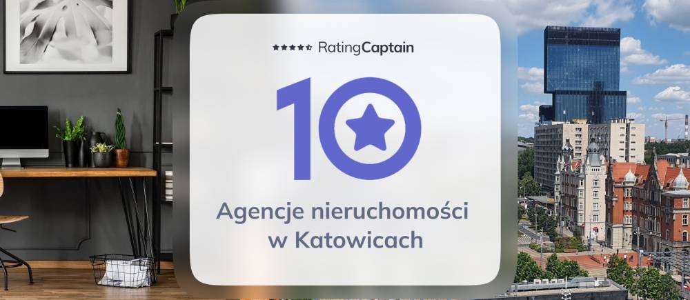 Biura Nieruchomości Katowice – TOP 10 Agencji Nieruchomości