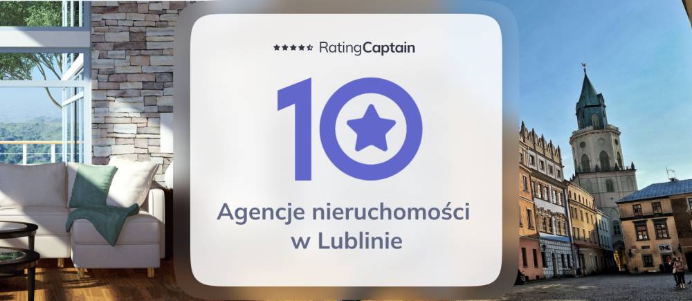 Biura nieruchomości Lublin – TOP 10 Agencji Nieruchomości