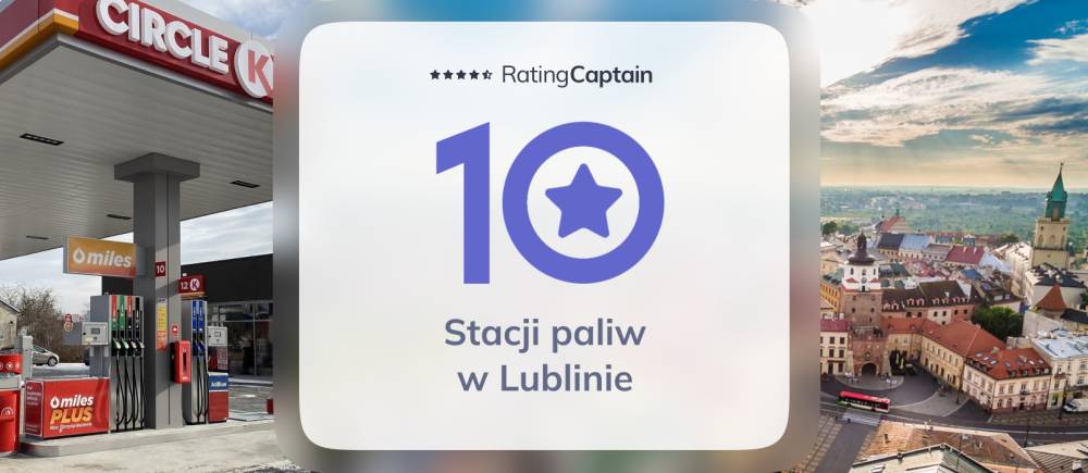 Stacje paliw w Lublinie - ranking TOP 10