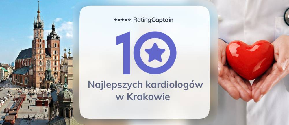 Najepsze kliniki kardiologiczne w Krakowie - ranking kardiologów Kraków