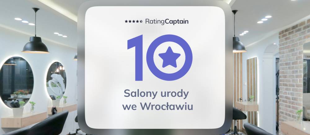 Najlepsze salony urody we Wrocławiu - ranking TOP 10