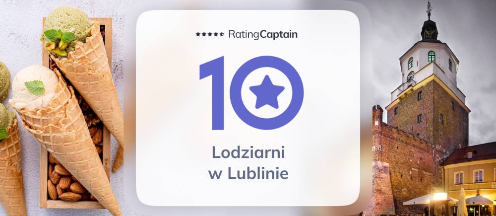 Lodziarnie w Lublinie - ranking TOP 10