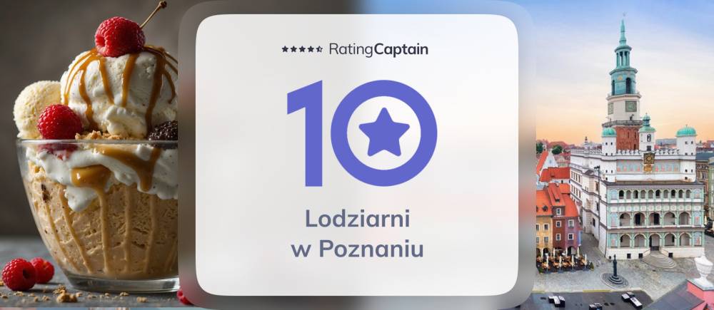 Lodziarnie w Poznaniu - ranking TOP 10