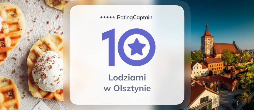 Lodziarnie w Olsztynie - ranking TOP 10