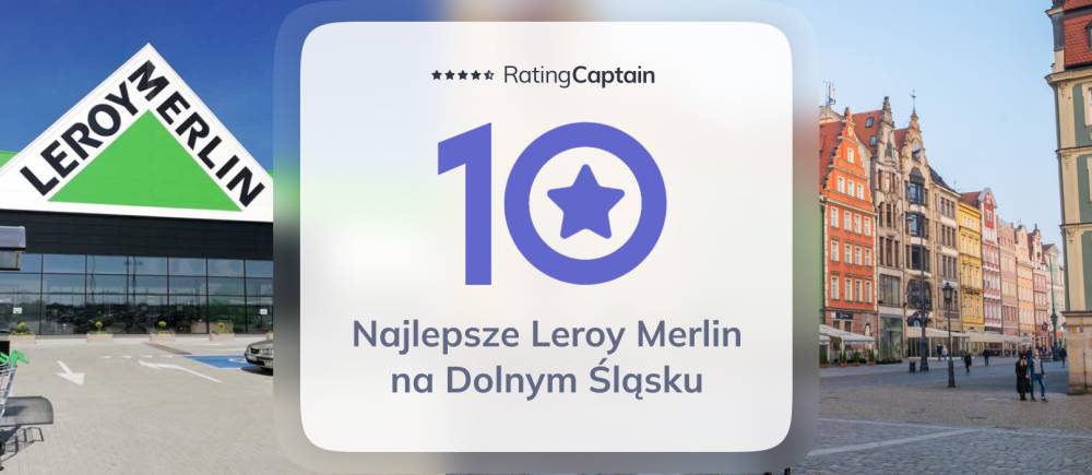 Najlepsze Leroy Merlin na Dolnym Śląsku - ranking TOP 10