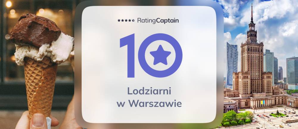 Lodziarnie w Warszawie - ranking TOP 10