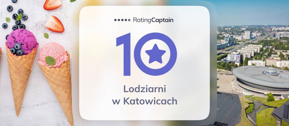 Lodziarnie w Katowicach - ranking TOP 10