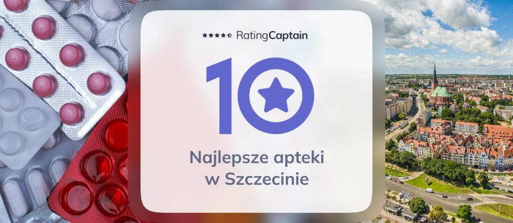 Najlepsze apteki w Szczecinie - ranking TOP 10