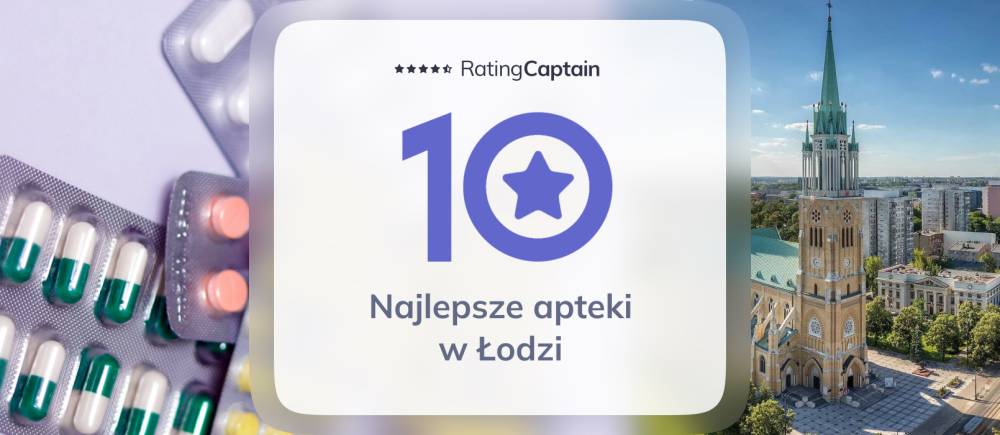 Najlepsze apteki w Łodzi - ranking TOP 10