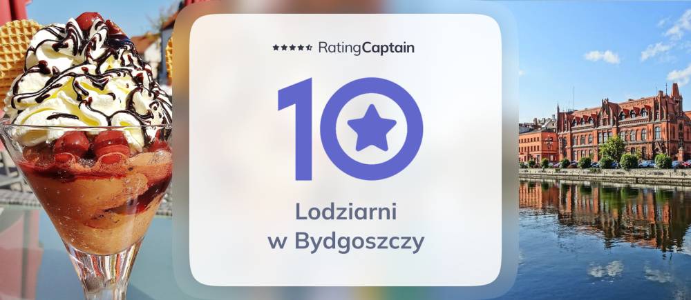 Lodziarnie w Bydgoszczy - ranking TOP 10