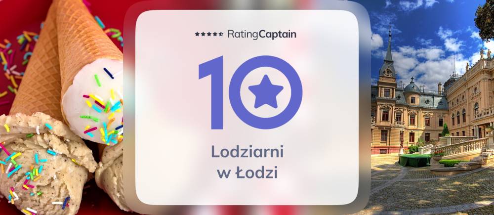 Lodziarnie w Łodzi - ranking TOP 10