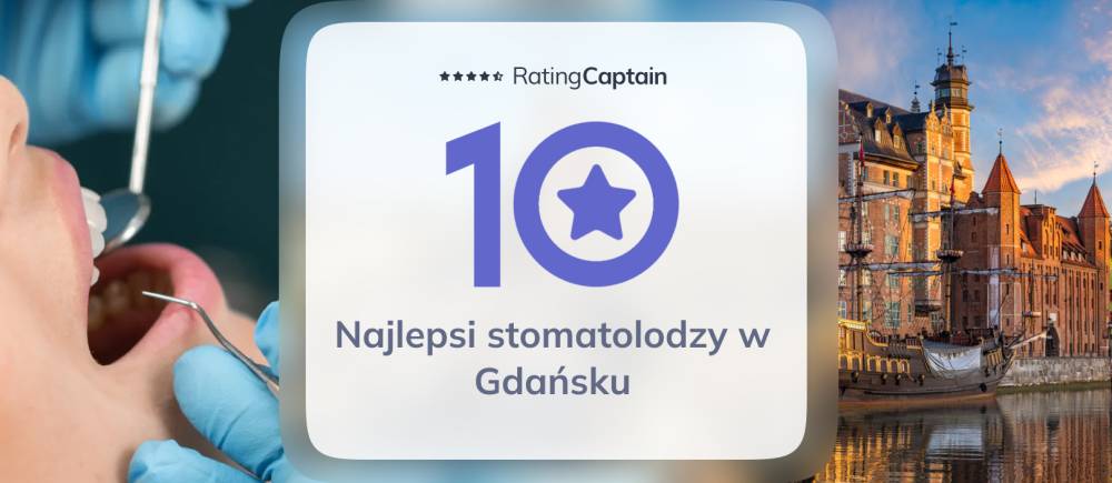 Najlepsi stomatolodzy w Gdańsku - ranking TOP 10 na 2025
