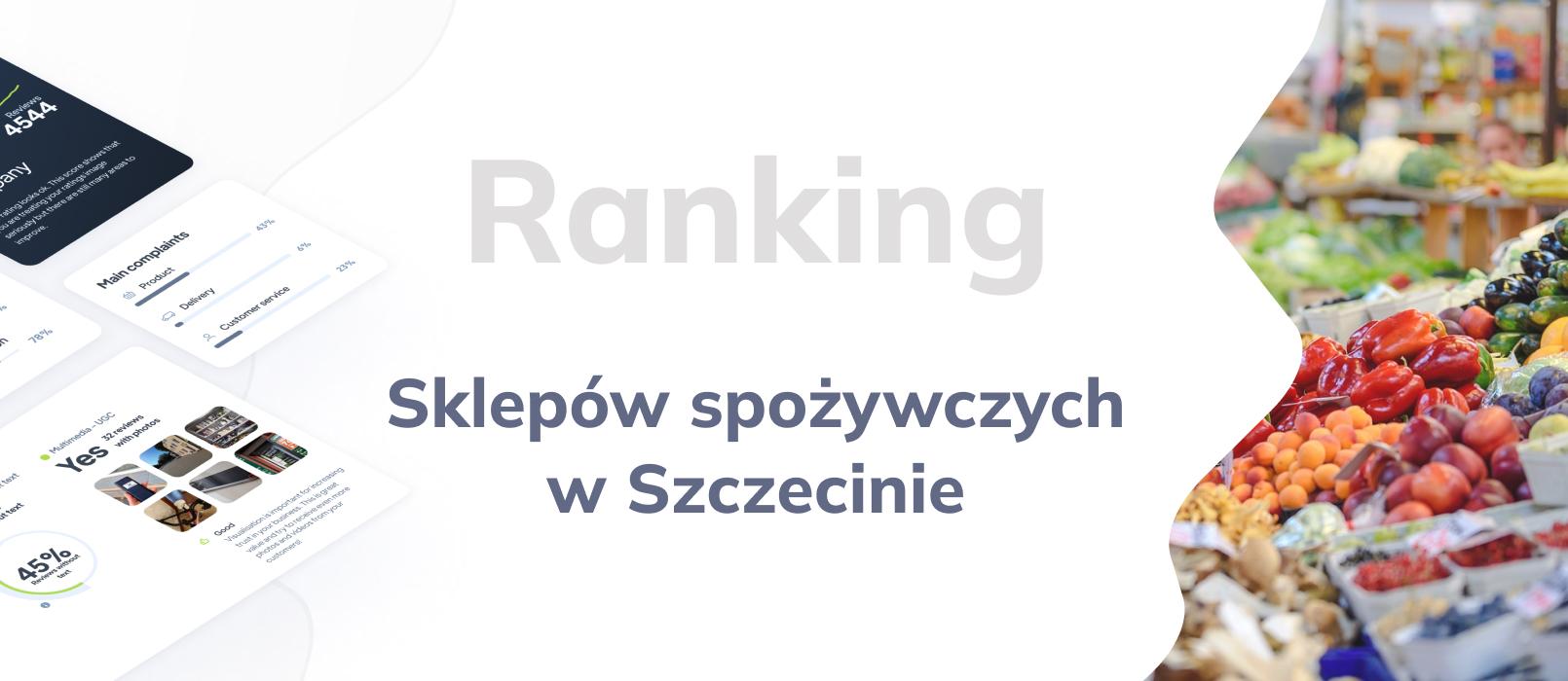Sklepy spożywcze w Szczecinie - ranking TOP 10
