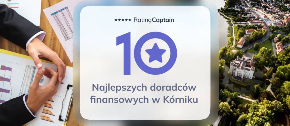 Doradcy finansowi w Kórniku - ranking TOP 10 na 2025