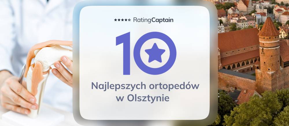 Ortopedzi w Olsztynie - ranking TOP 10 na 2025