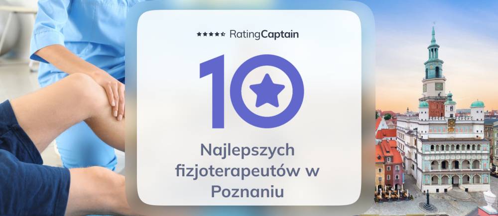 Najlepsi fizjoterapeuci w Poznaniu - ranking TOP 10 na 2025