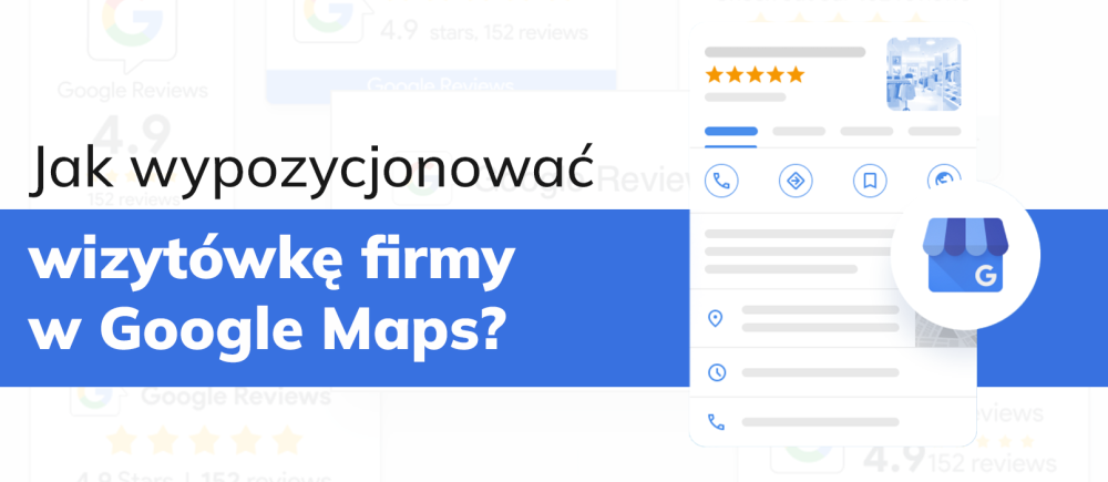 Pozycjonowanie wizytówki Google  – Jak wypozycjonować wizytówkę firmy w Google Maps?